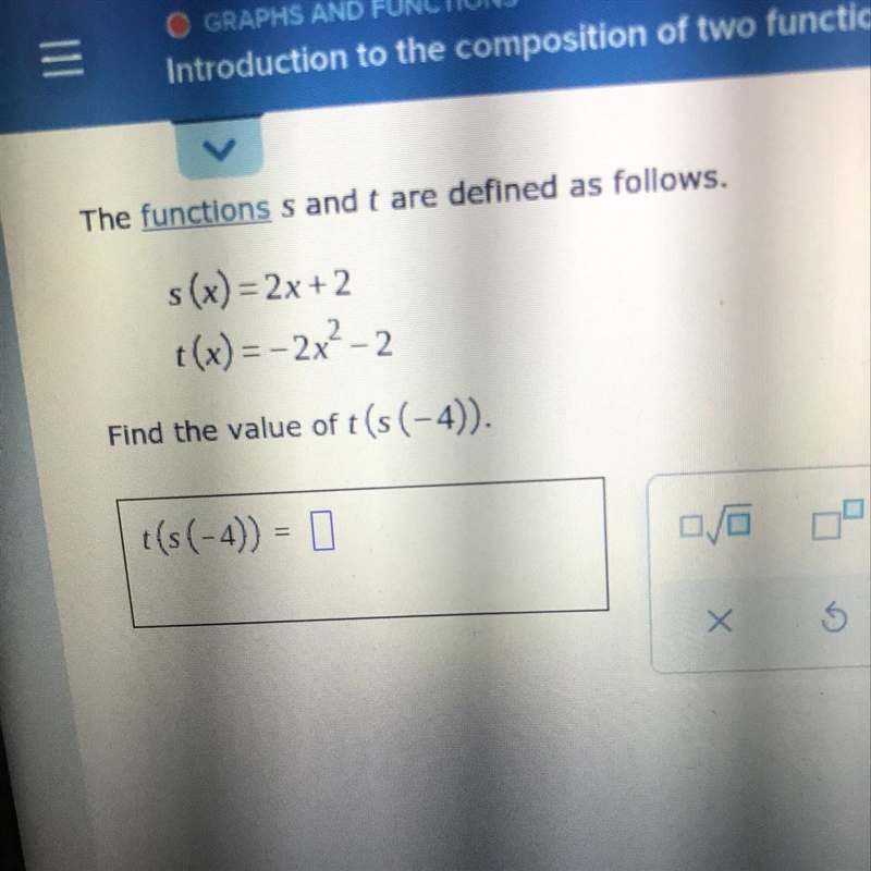 The functions s and t are defined as follows.s(x) = 2x + 2t(x)=-2x²-2Find the value-example-1