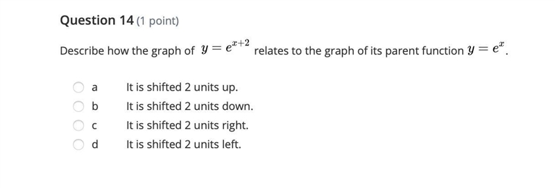 Describe how the graph of \small y=e^{x+2} relates to the graph of its parent function-example-1