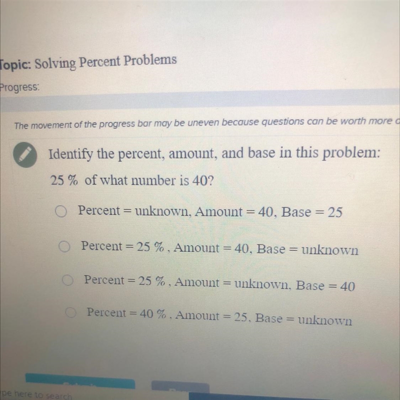 25% of what number is 40? Percent=unknown, Amount = 40, Base = 25 Percent = 25 %. Amount-example-1