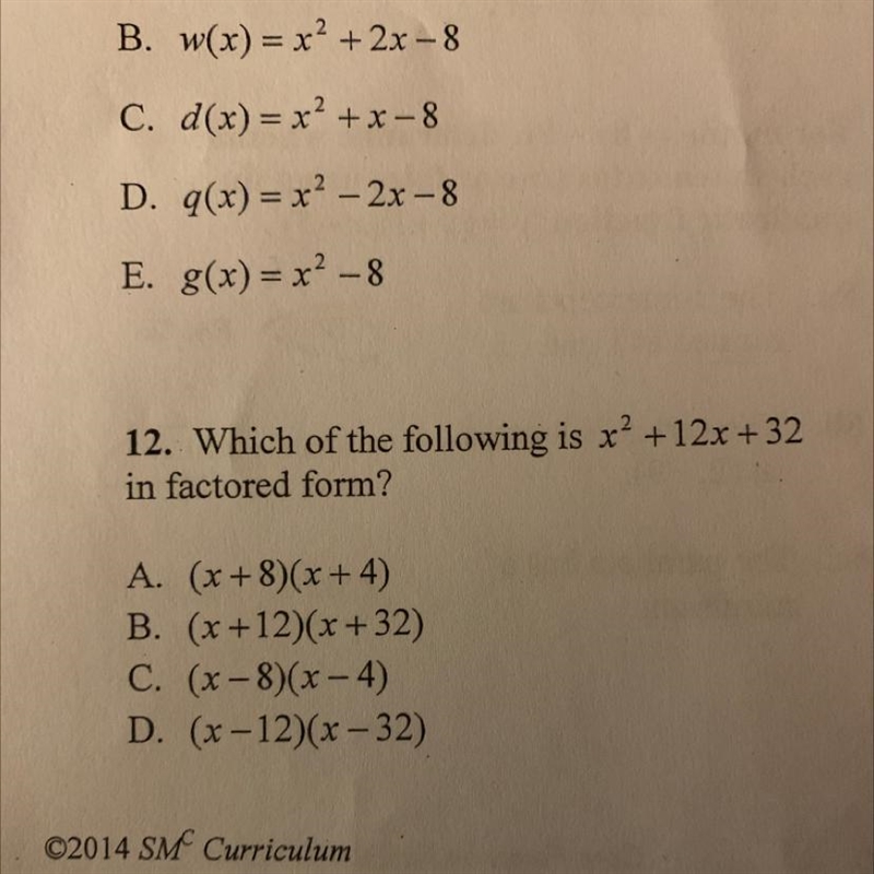 12. Which of the following is x + 12x +32 in factored form? A. (x +8)(x+4) B. (x +12)(x-example-1