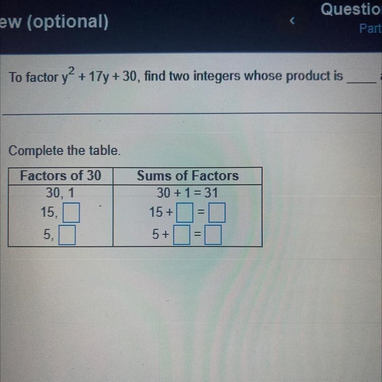 Complete the table. Factors of 30 30, 1 15, 5. Sums of Factors 30+1=31 15+ 1-0 5+-example-1