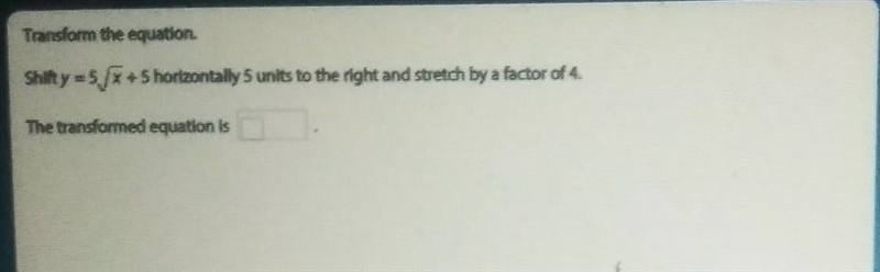 Transform the equation Shift y=5√x+5 horizontally, 5 units to the right and stretch-example-1