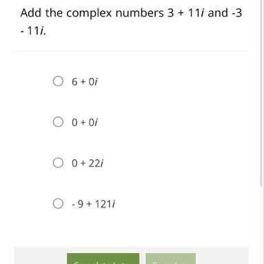 Add the complex numbers 3 + 11i and -3 - 11i.-example-1