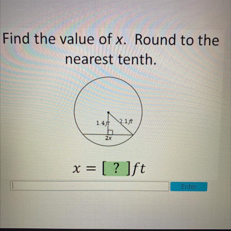 Find the value of x. Round to thenearest tenth.1.47 2.1ft2xx = [? ]ft=Enter-example-1