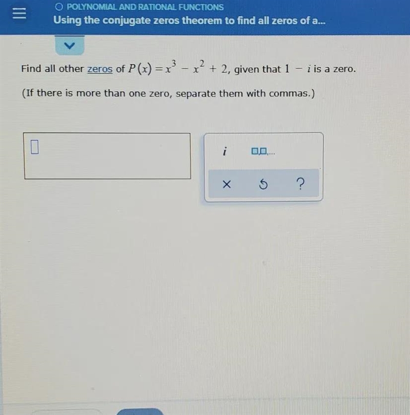 find all of the zeros of p (x) = x^3-x^2+2, given that 1-i is a zero. (if there is-example-1