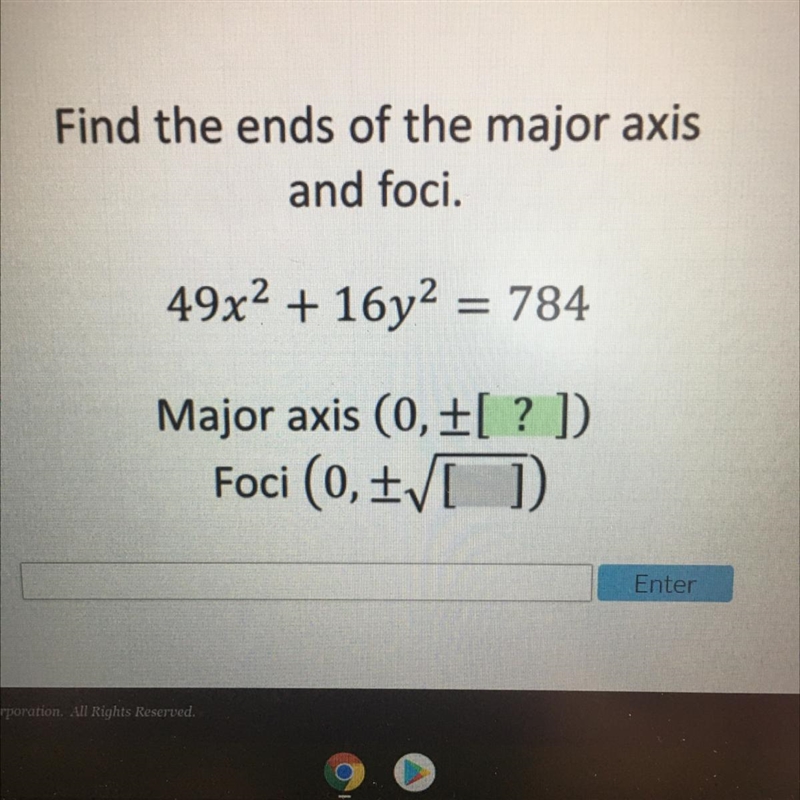 Find the ends of the major axisand foci.49x2 + 16y2 = 784Major axis (0,+[? ])-example-1