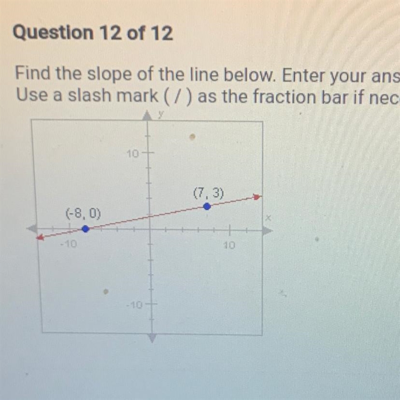 Please help me :((Find the slope of the line below. Enter your answer as a fraction-example-1