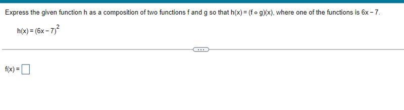 Express the given function h as a composition of two functions f and g so that where-example-1