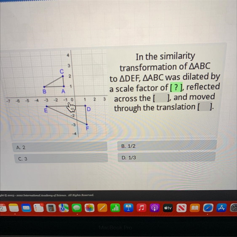 3С21In the similaritytransformation of AABCto ADEF, AABC was dilated bya scale factor-example-1