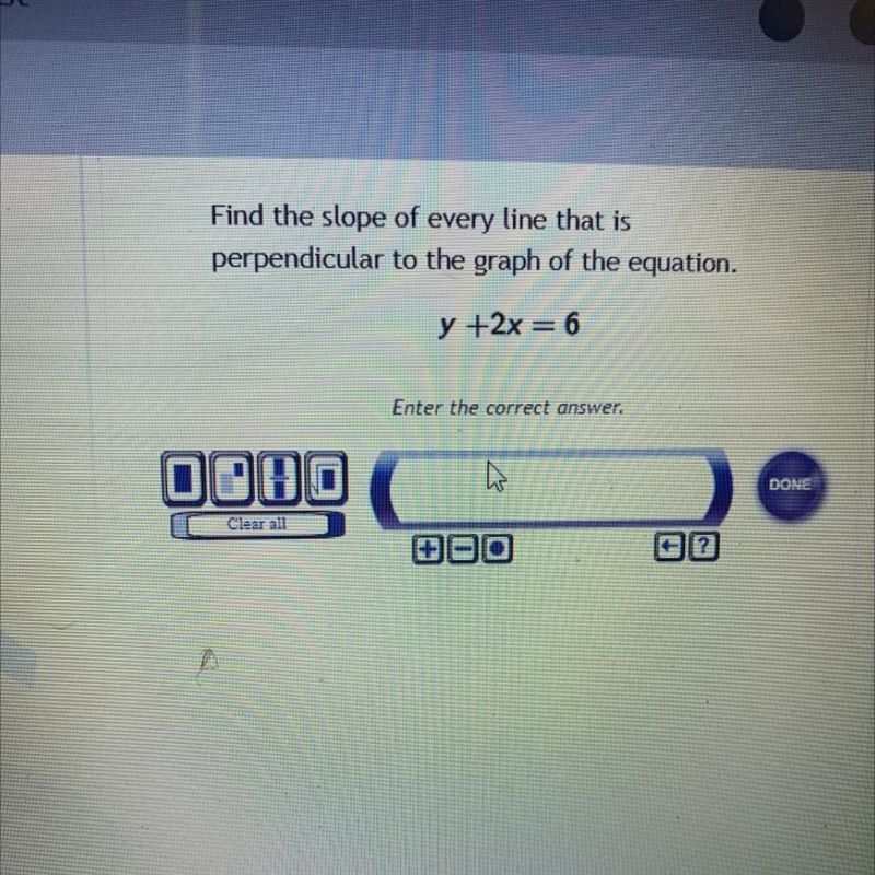 Find the slope of every line that isperpendicular to the graph of the equation.y +2x-example-1