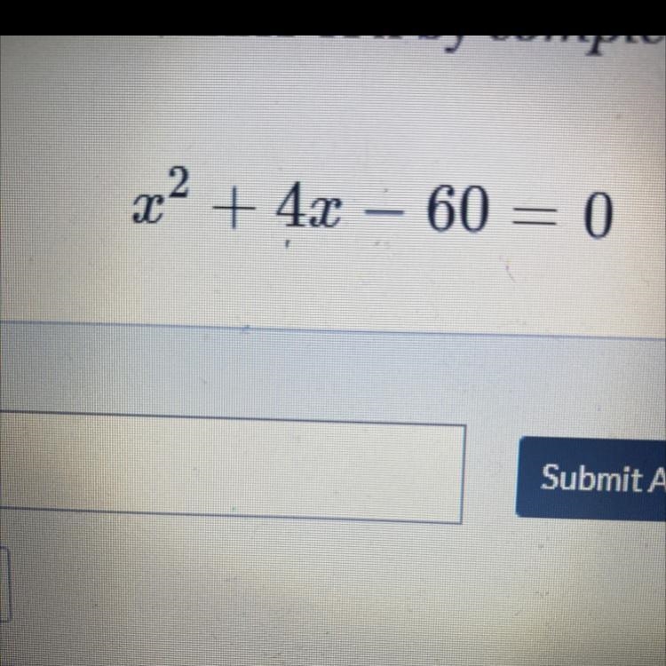 Solve the equation for all values of x by completing the square x^2+4x-60=0-example-1