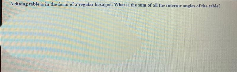 A dining table is in the form of a regular hexagon. What is the sum of all the interior-example-1