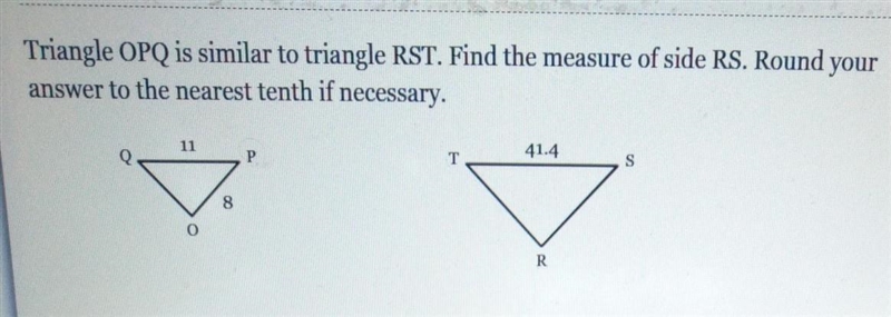 triangle OPQ is similar to triangle RST. Find the measure of side RS. Round your answer-example-1