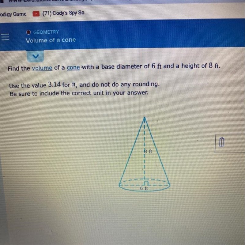 Find the volume of a cone with a base diameter of 6 ft and a height of 8 ft. Use the-example-1