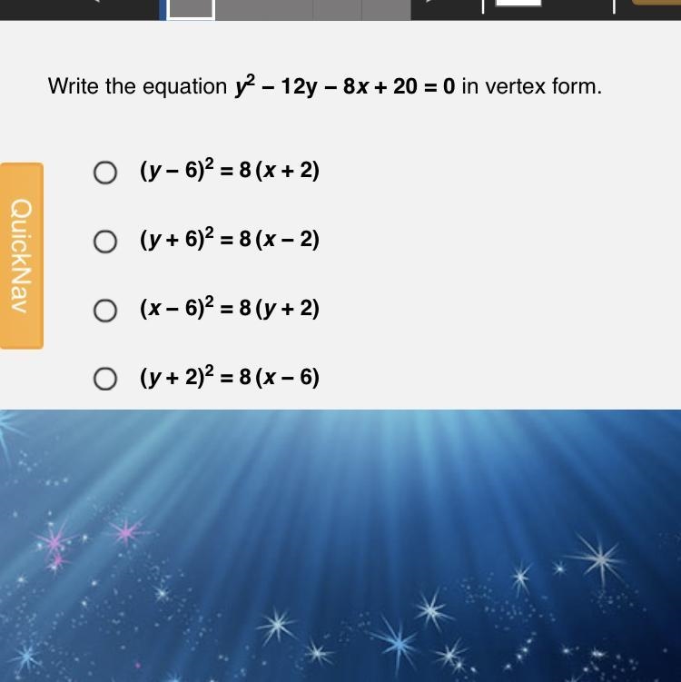 Write the equation y2 − 12y − 8x + 20 = 0 in vertex form.the quantity(y − 6)2 = 8times-example-1