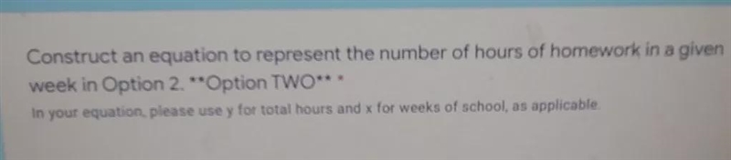 Option 2 you have 1 hour of homework at the start, then amount of homework duobles-example-1