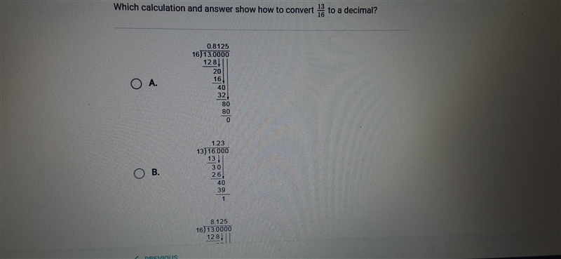 Which calculation and answer show how to convert 13 to a decimal? 16. 0.8125 16) 13.0000 1281 20 16 A-example-1