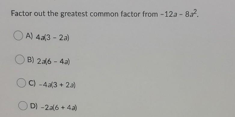 Factor out the greatest common factor from - 12a - 8a-example-1