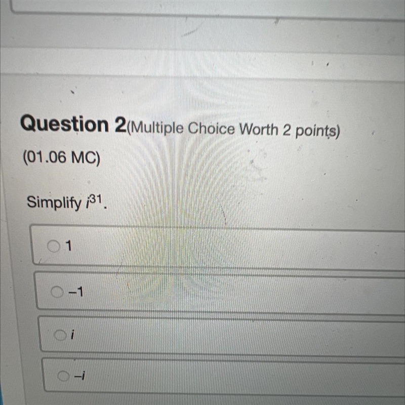 Question 2(Multiple Choice Worth 2 points) (01.06 MC) Simplify 31. 1 0-1 -1-example-1