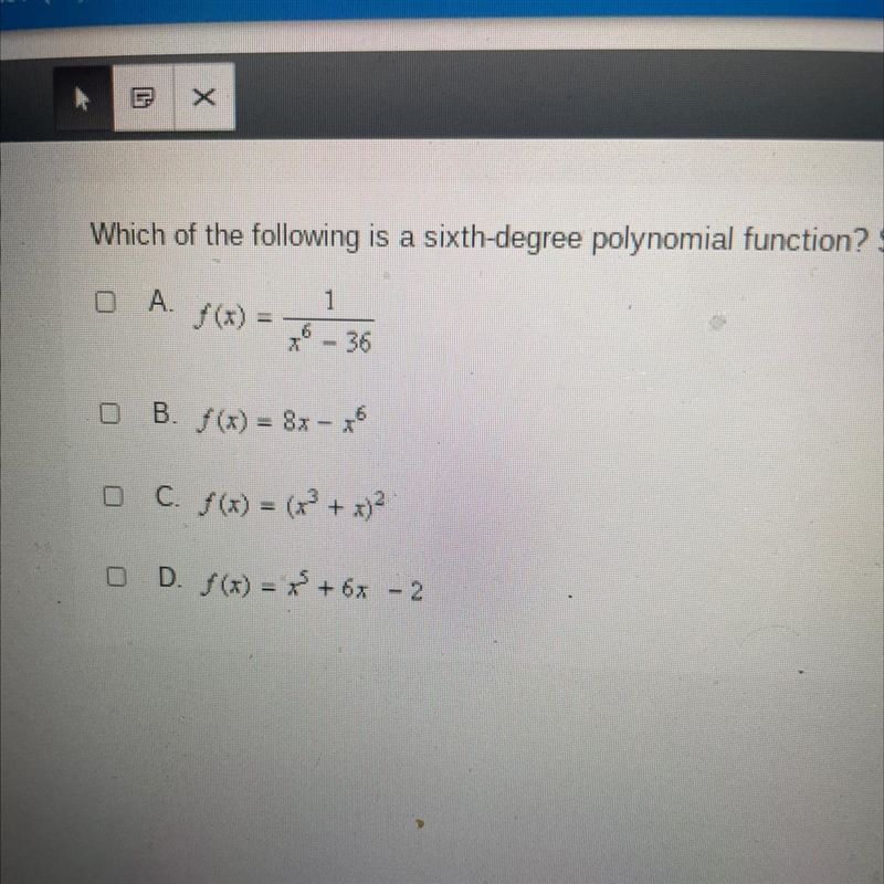 Which of the following is a sixth-degree polynomial function? Select all that apply-example-1