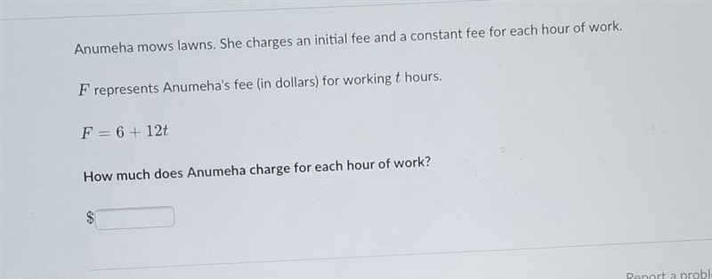 Anumeha mows lawns. She charges an initial fee and a constant fee for each hour of-example-1