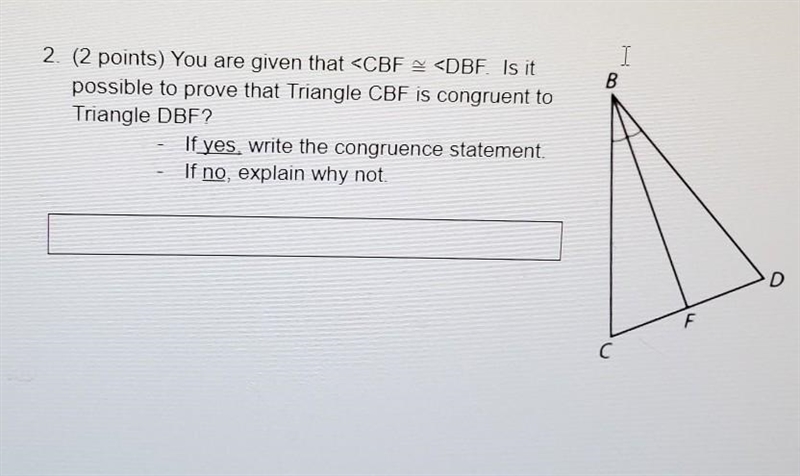 Is it possible to prove that triangle CBF is congruent to Triangle DBF-example-1