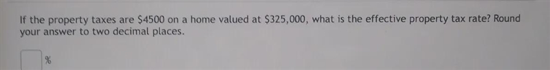 If the property taxes are $4500 on a home valued at $325,000, what is the effective-example-1