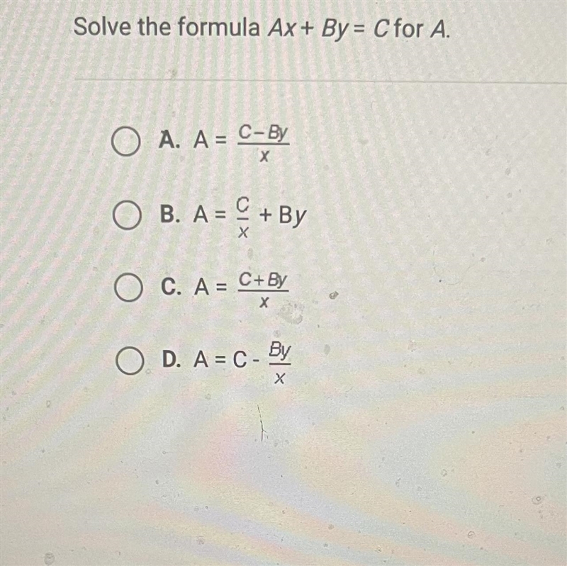 Solve the formula Ax+ By = C for A.A. A = C-ByXOB. A=+ByXOC. A = C+ByXOD. A = C-ByX-example-1