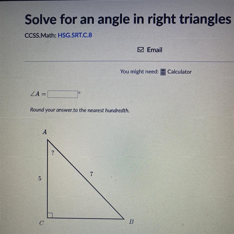 Solve for an angle in right triangles. Round answer to the nearest hundredth-example-1