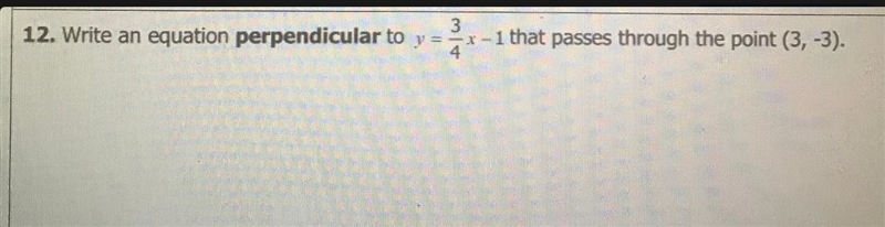 Write an equation perpendicular to y=3/4-x-1 that passes through the point (3, -3).-example-1