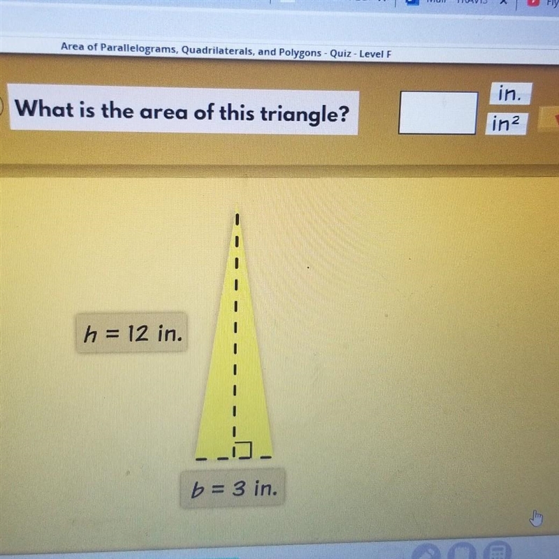 In. » What is the area of this triangle? in2 h = 12 in. b = 3 in. Пhtm-example-1