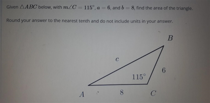 Given ABC below, with m C = 115°, a = 6, and b = 8, find the area of the triangle-example-1