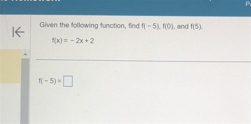 Given the following function, find f(- 5), f(0), and f(5). f(x) = - 2x + 2 f(- 5) = ?-example-1