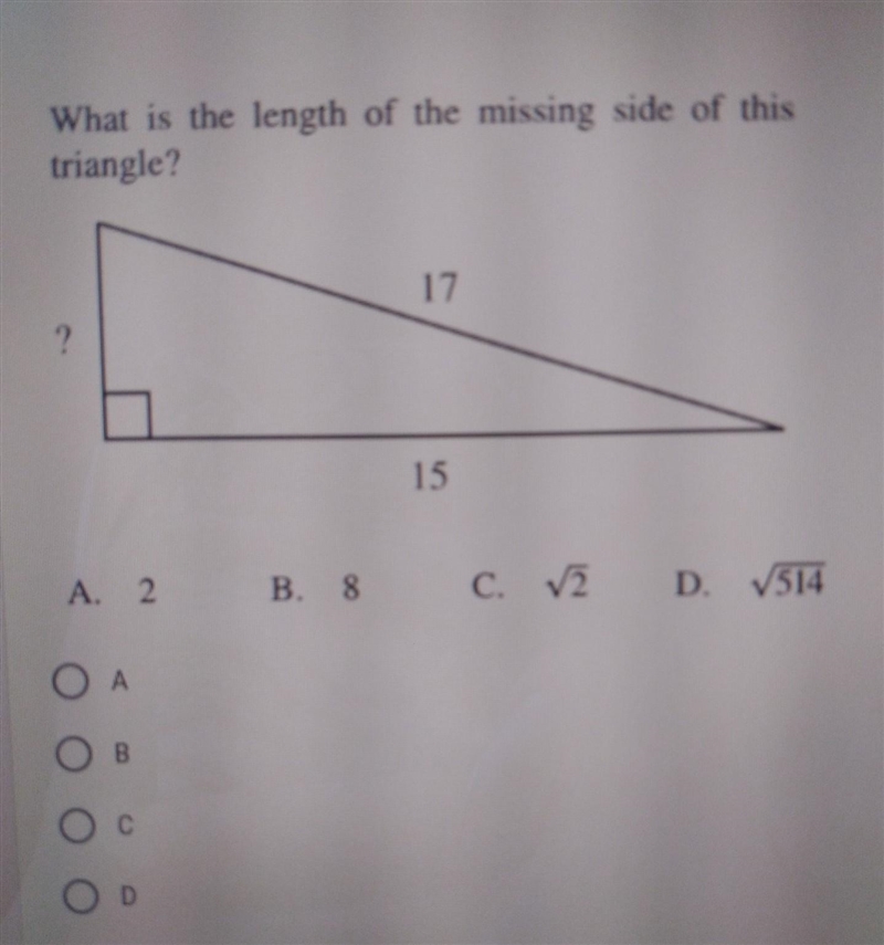 What is the length of the missing side of this triangle? A.2 B. 8 C. V2 D. 514​-example-1