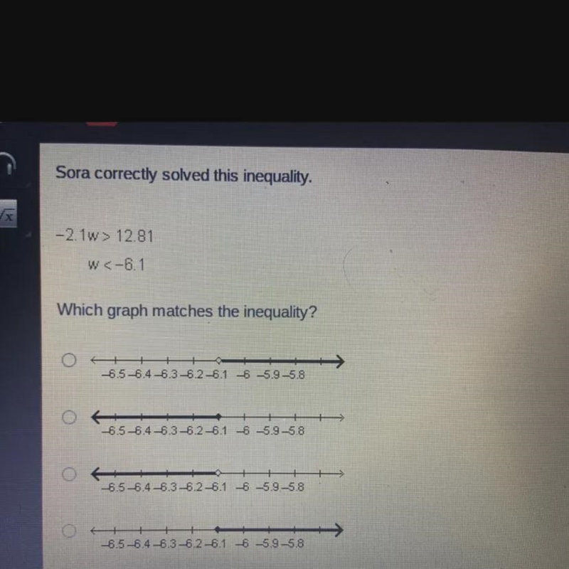 Sora correctly solved this inequality.-2. 1w> 12.81w<-6.1Which graph matches-example-1