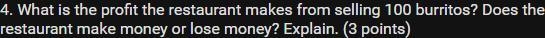 A restaurant sells burritos for $8.00 each. The cost of the meat is $1.50 and the-example-1