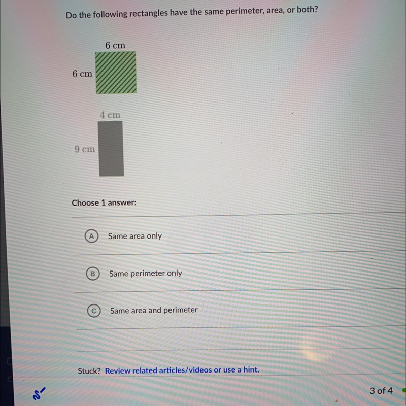 Do the following rectangles have the same perimeter, area, or both?6 cmUS6 cm4 cm-example-1
