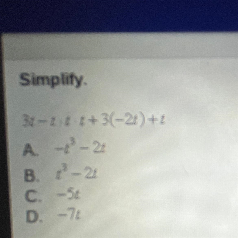 Simplify. 3t-t•t•t+3(-2t)+t A. -1- 24 B. 1-24 C. -51 D. -70-example-1