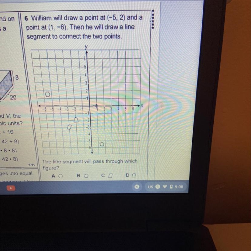 William will draw a point at (-5, 2) and apoint at (1, -6). Then he will draw a linesegment-example-1