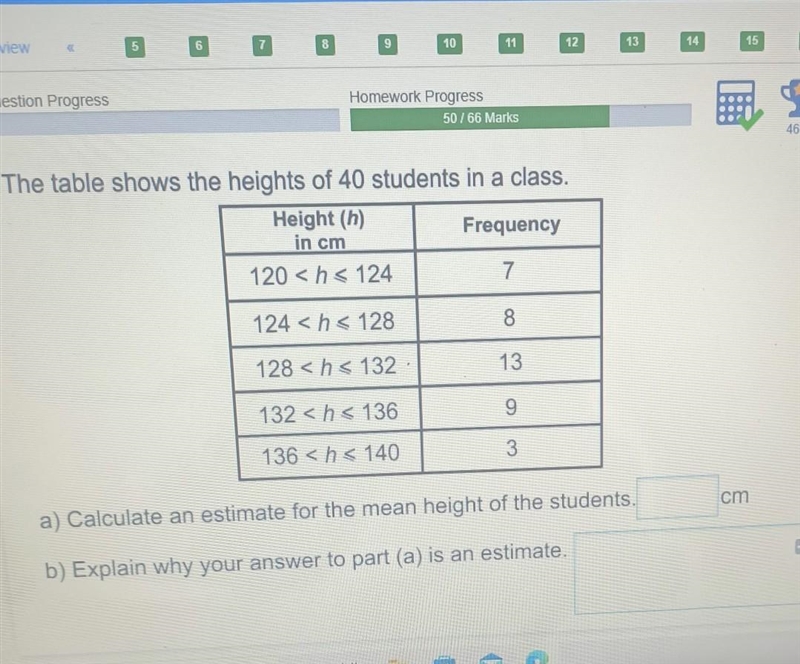 He table shows the heights of 40 students in a class. Height (h) Frequency in cm 120 ​-example-1