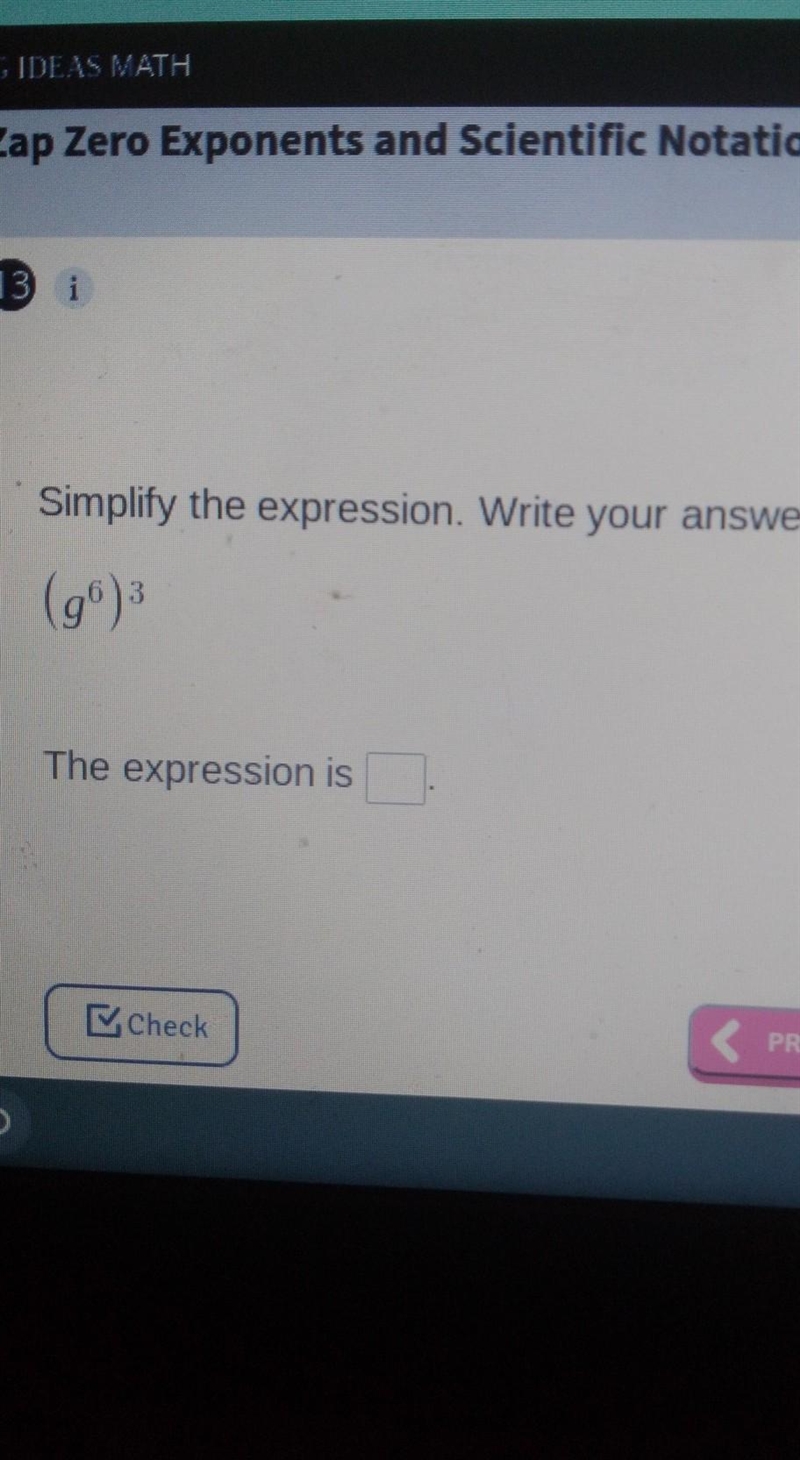 Simplify the expression. Write your answer as a power. (gº) 3 The expression is Check-example-1