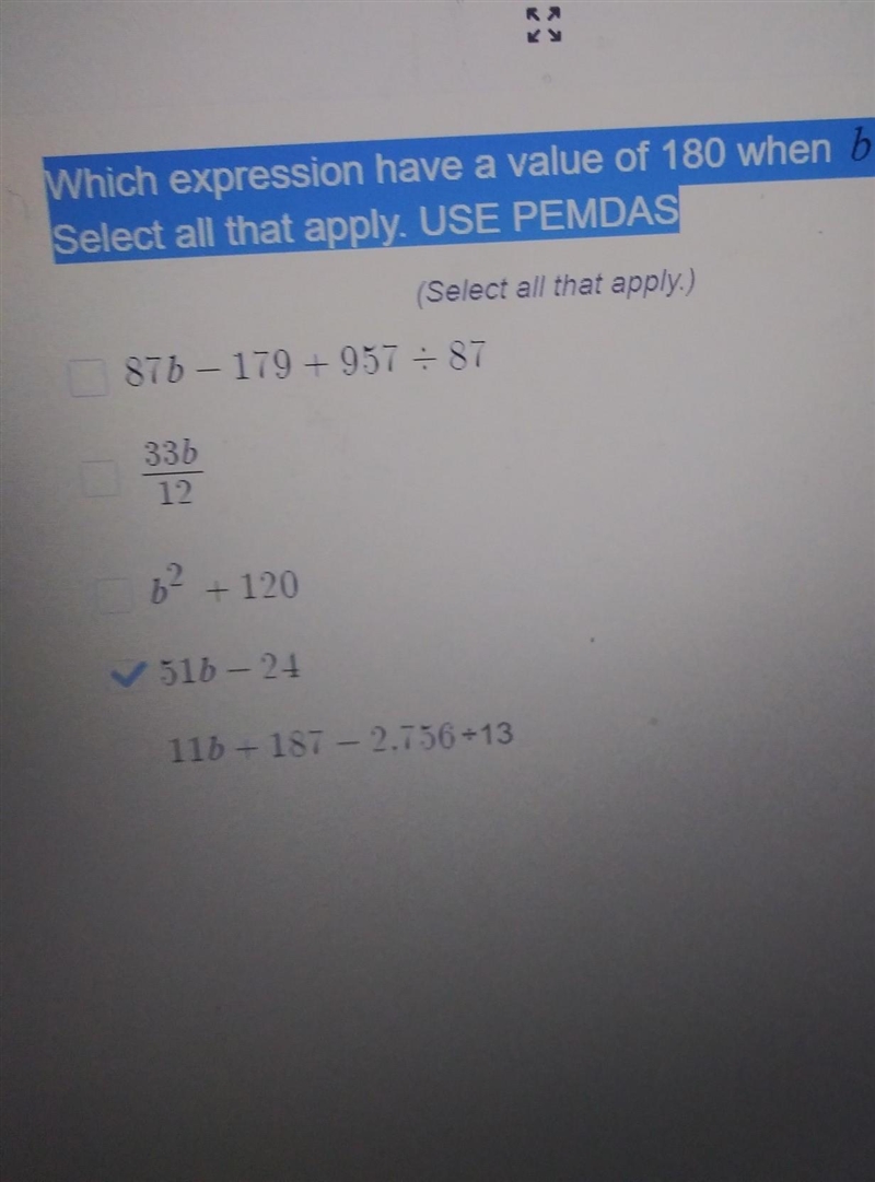 Wich expresion have a value of 180 when b=4? select all that apply. USE PEMDAS-example-1