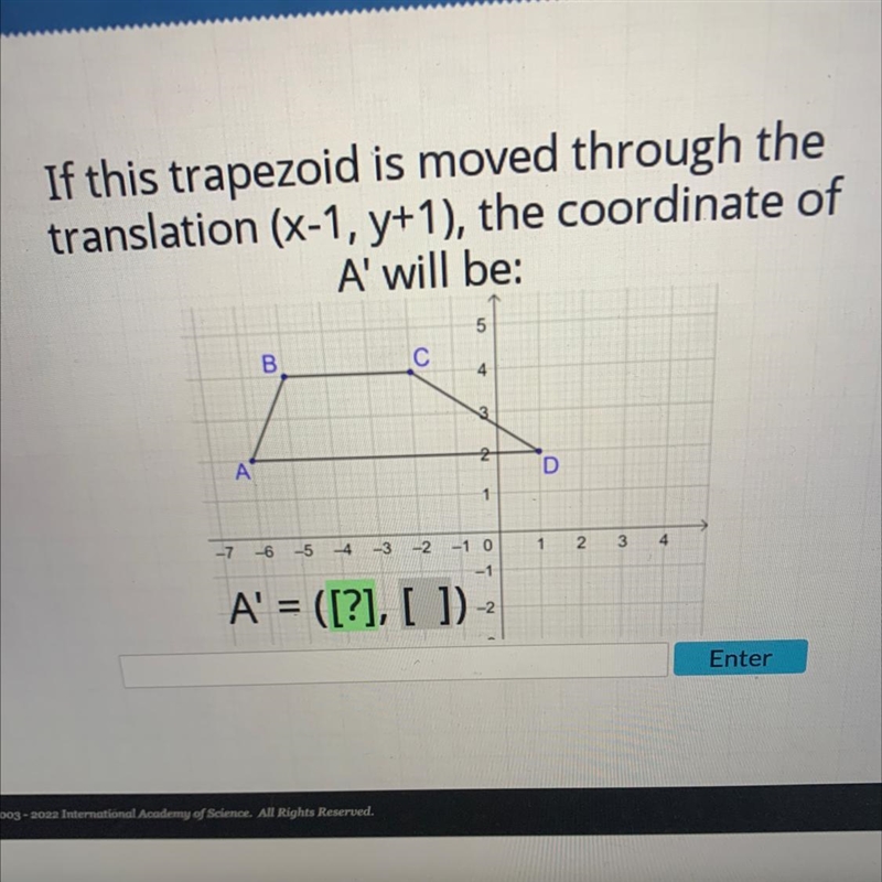 If this trapezoid is moved through thetranslation (x-1, y+1), the coordinate ofA' will-example-1