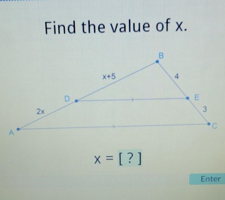 Find the value of x. X+5 4 2x A x = [?] Enter​-example-1