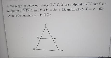 In the diagram below of triangle UVW, X is a midpoint of UV and Y is a midpoint of-example-1