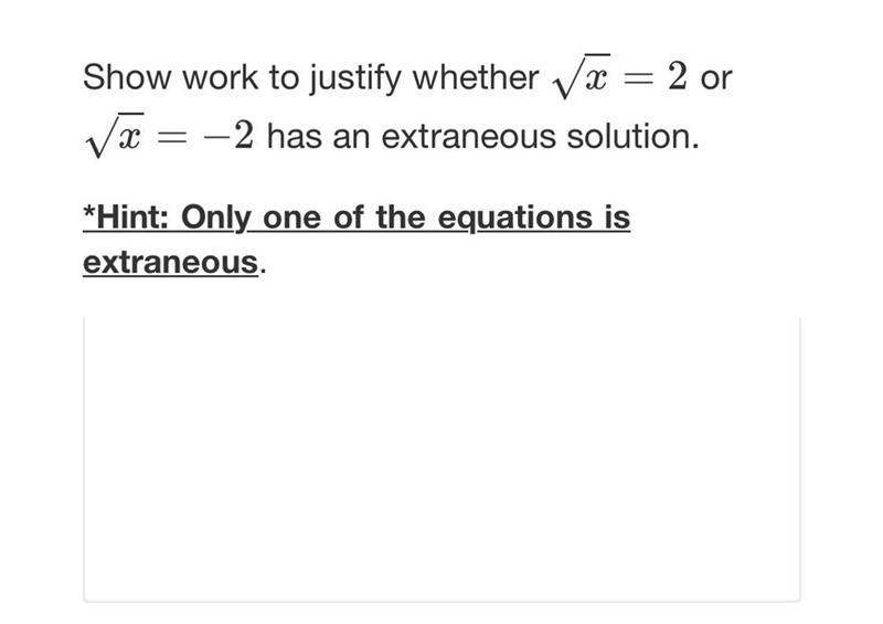 Show work to justify whether x=2 or x=-2 has an extraneous solution.Hint: Only one-example-1