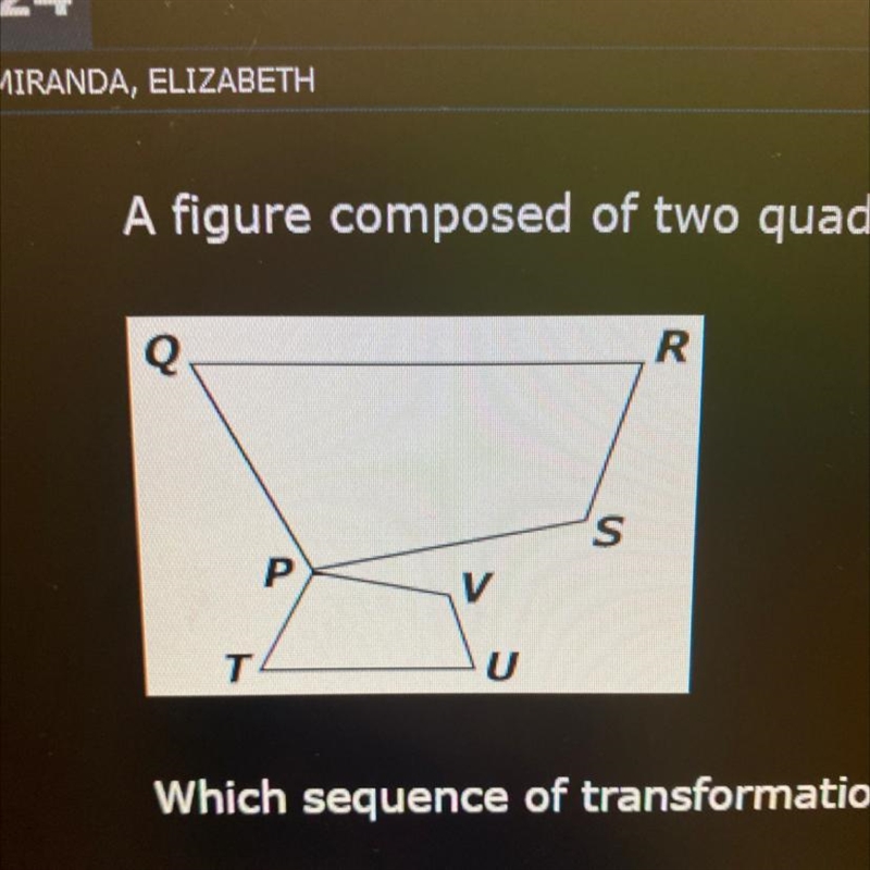 Which sequence of transformations could be performed on quadrilateral PQRS to show-example-1