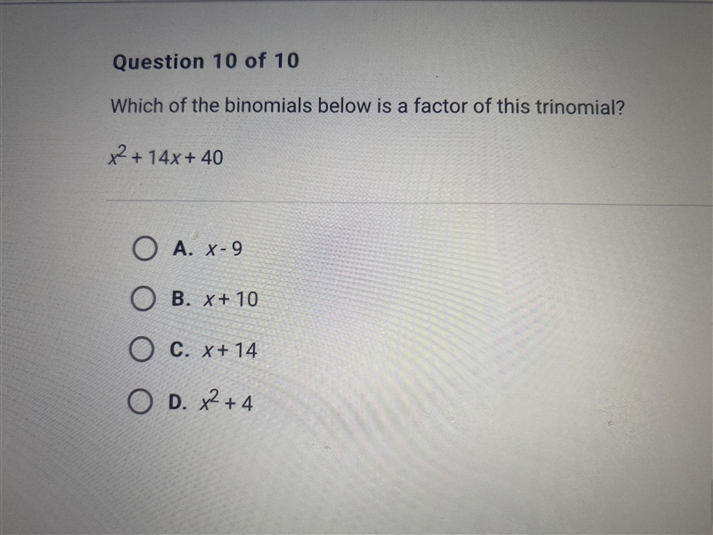 which of the binomials below is a factor of this trinomial? x^2+14x+40A. x-9B. x+10C-example-1