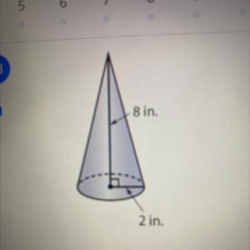 Find the EXACT volume of the cone above. Show your work in the box below. Be sure-example-1