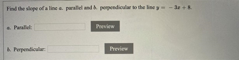 Find the slope of a line a. parallel and b. perpendicular to the line y = - 3x + 8.a-example-1